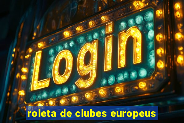 roleta de clubes europeus